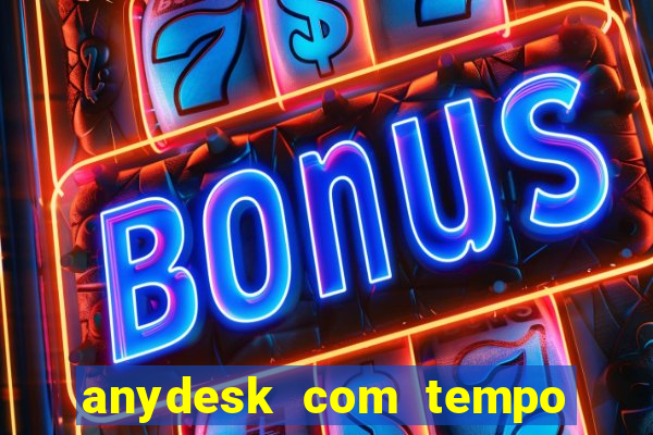 anydesk com tempo de uso